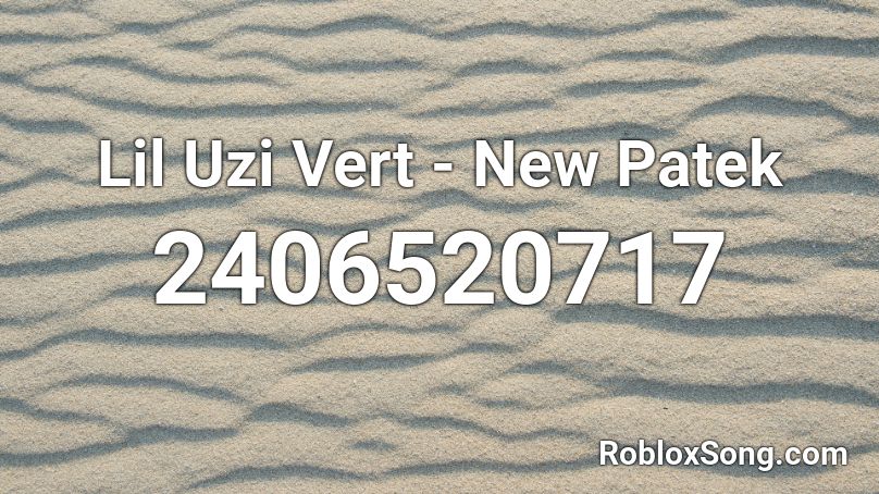 Lil Uzi Vert - New Patek Roblox ID
