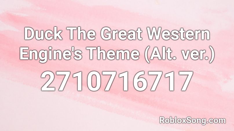 Duck The Great Western Engine's Theme (Alt. ver.) Roblox ID