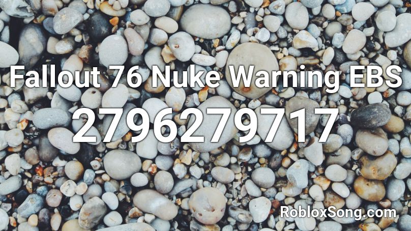 Fallout 76 Nuke Warning EBS Roblox ID