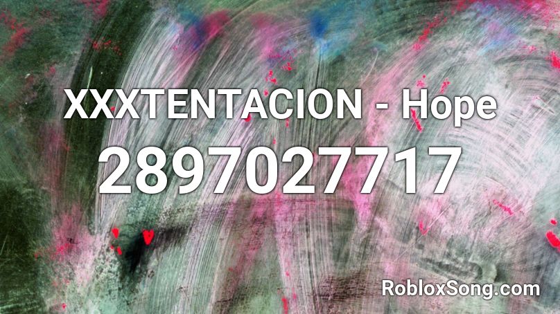 XXXTENTACION - Hope Roblox ID
