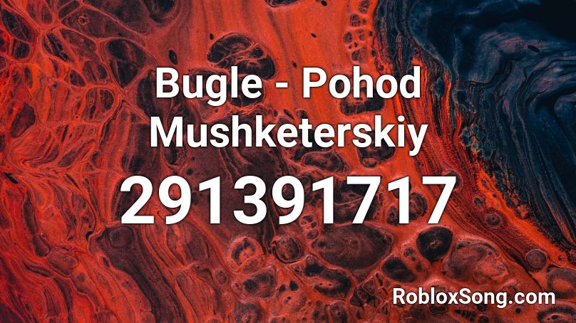 Bugle - Pohod Mushketerskiy Roblox ID
