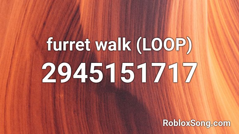 furret walk (LOOP) Roblox ID