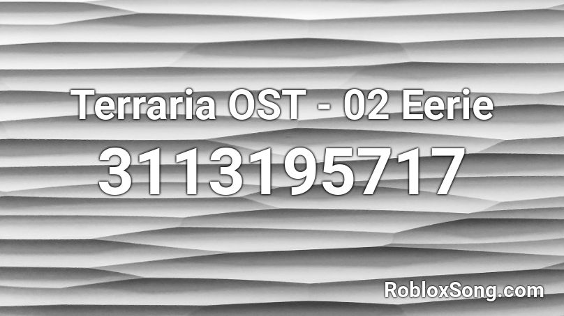 Terraria OST - 02 Eerie Roblox ID