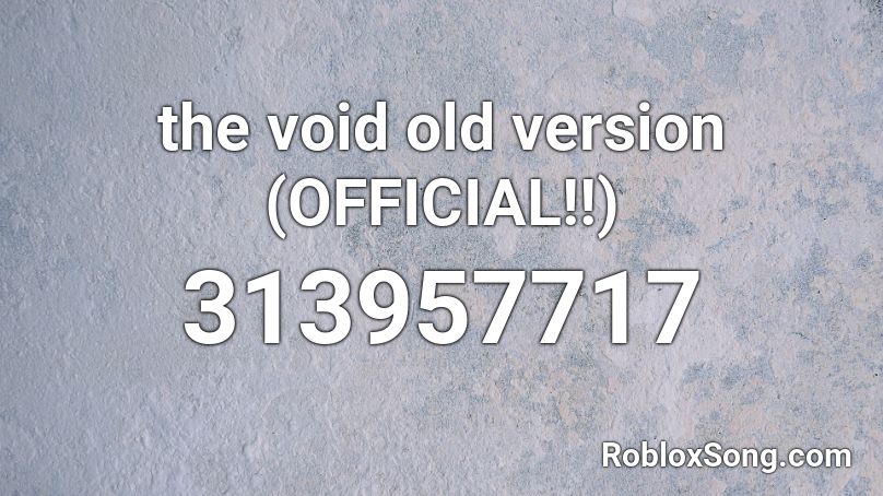 the void old version (OFFICIAL!!) Roblox ID