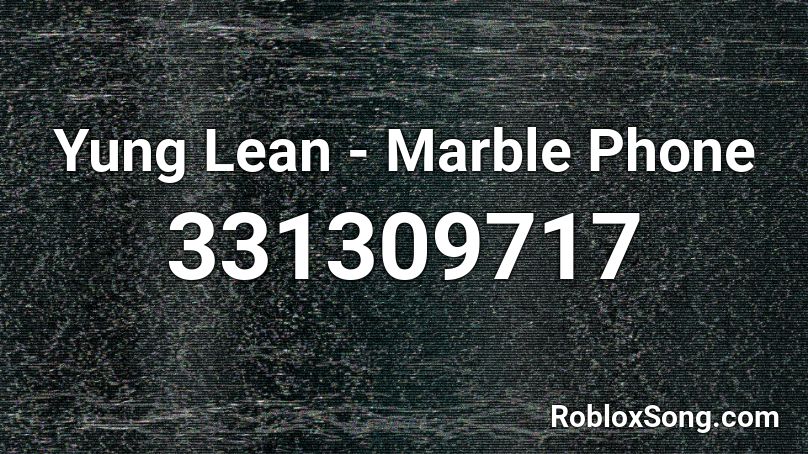 Yung Lean - Marble Phone Roblox ID