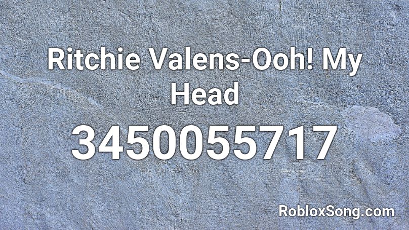 Ritchie Valens-Ooh! My Head Roblox ID