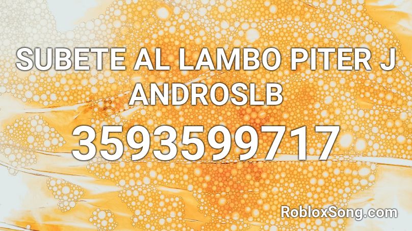 Subete Al Lambo Piter J Androslb Roblox Id Roblox Music Codes - whip and nae nae song id roblox