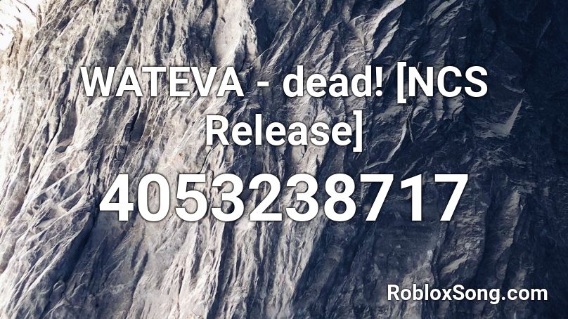 WATEVA - dead! [NCS Release] Roblox ID