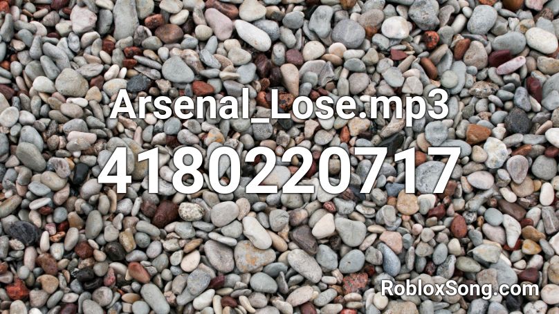 Arsenal_Lose.mp3 Roblox ID