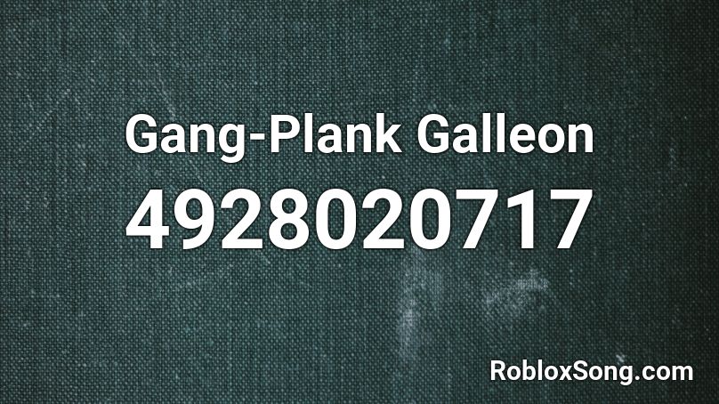 Gang Plank Galleon Roblox Id Roblox Music Codes - gang loud roblox id
