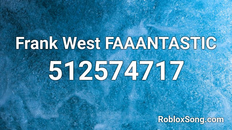 Frank West Faaantastic Roblox Id Roblox Music Codes - roblox code for eevee song