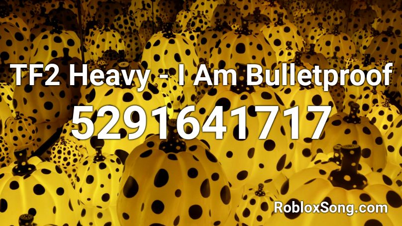TF2 Heavy - I Am Bulletproof Roblox ID