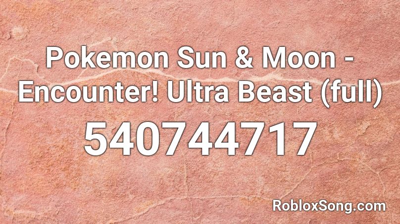 Pokemon Sun & Moon - Encounter! Ultra Beast (full) Roblox ID