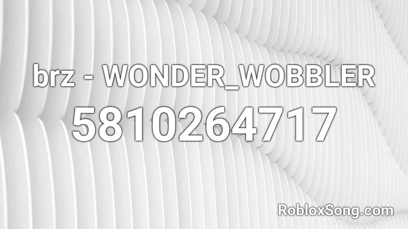 brz - WONDER_WOBBLER Roblox ID