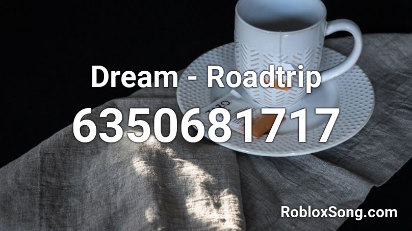 Dream Roadtrip Roblox Id Roblox Music Codes - a roblox music cdoe for let it eat