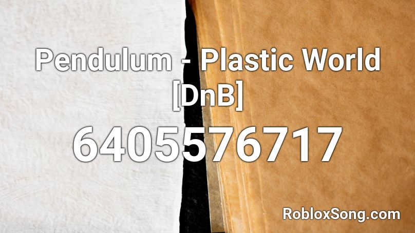 Pendulum - Plastic World [Jungle DnB] Roblox ID