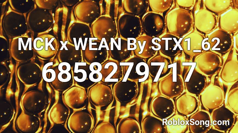 MCK x WEAN By STX1_62 Roblox ID