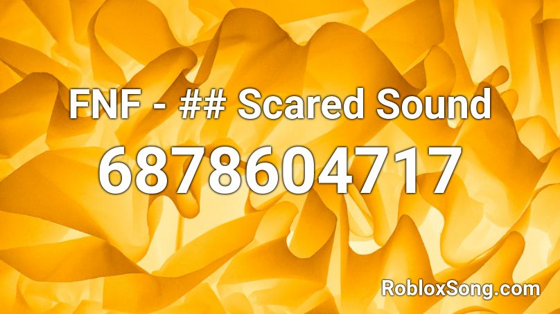 FNF - ## Scared Sound Roblox ID