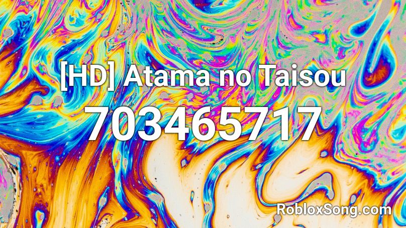 [HD] Atama no Taisou Roblox ID