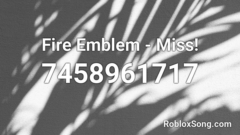 Fire Emblem - Miss! Roblox ID