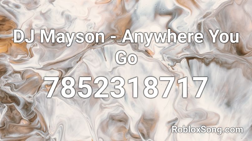 DJ Mayson - Anywhere You Go Roblox ID