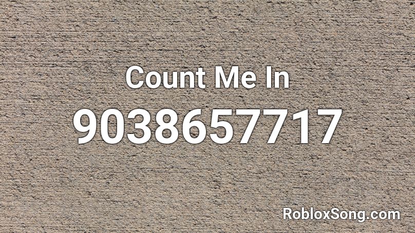 Count Me In Roblox ID