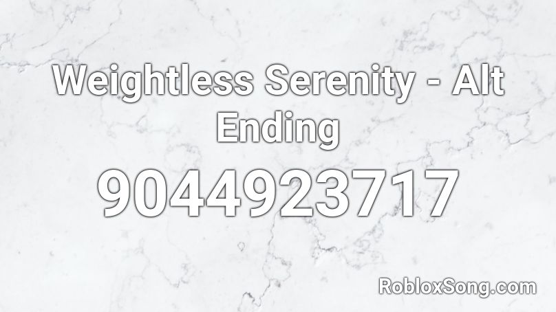Weightless Serenity - Alt Ending Roblox ID