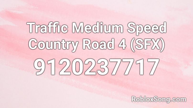 Traffic Medium Speed Country Road 4 (SFX) Roblox ID