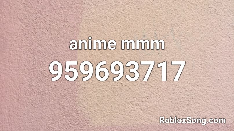 anime mmm Roblox ID