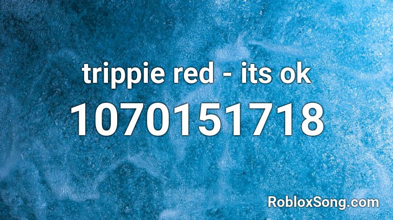 trippie red - its ok Roblox ID