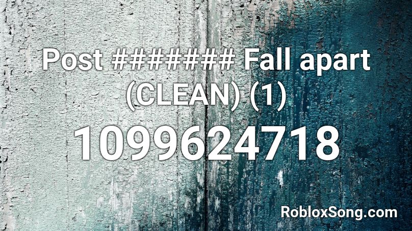 Post ####### Fall apart (CLEAN) (1) Roblox ID