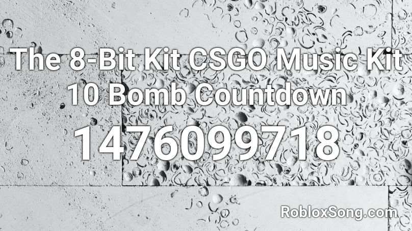 The 8-Bit Kit CSGO Music Kit 10 Bomb Countdown Roblox ID