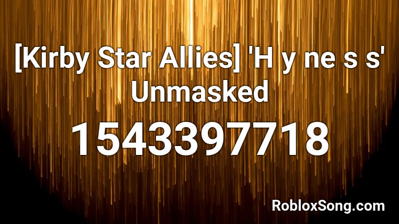 [Kirby Star Allies] 'H y ne s s' Unmasked Roblox ID