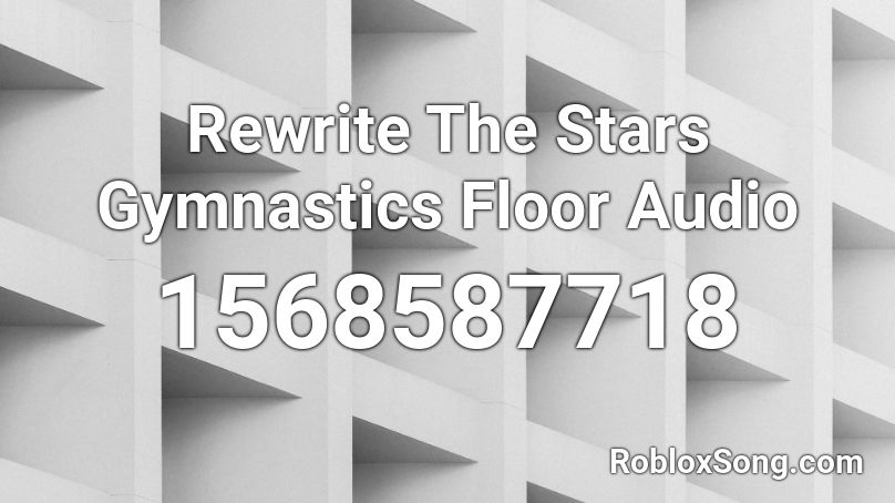 Rewrite The Stars Gymnastics Floor Audio Roblox ID