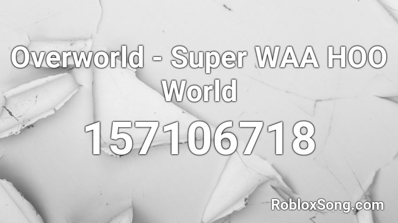 Overworld - Super WAA HOO World Roblox ID