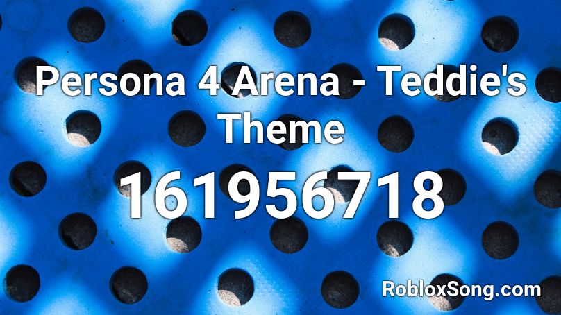 Persona 4 Arena - Teddie's Theme Roblox ID
