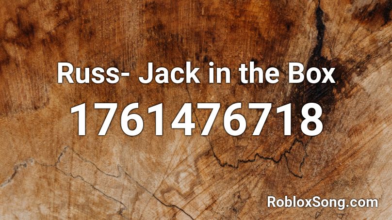 Russ Jack In The Box Roblox Id Roblox Music Codes - the box roblox id