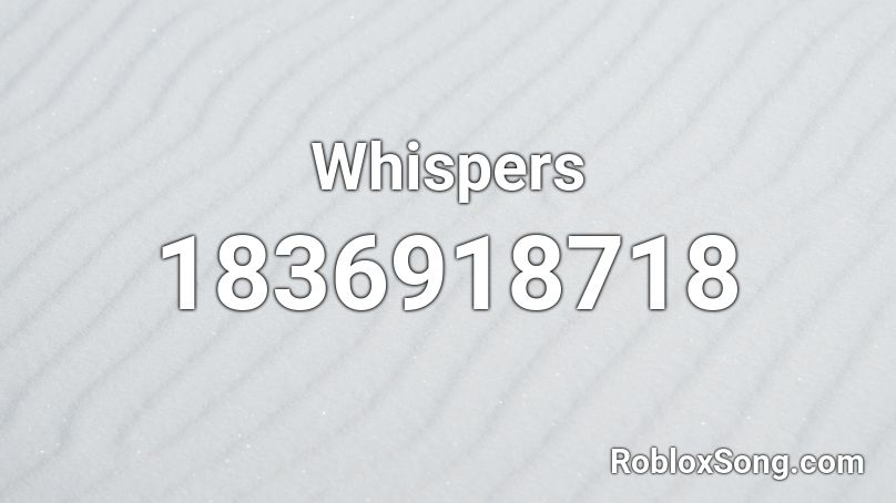 Whispers Roblox ID