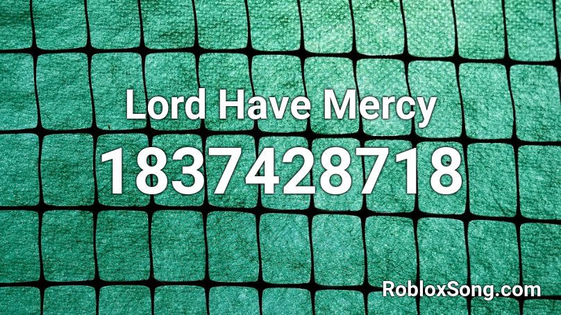 Lord Have Mercy Roblox ID