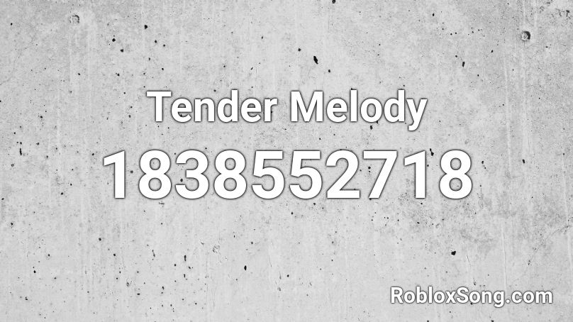 Tender Melody Roblox ID