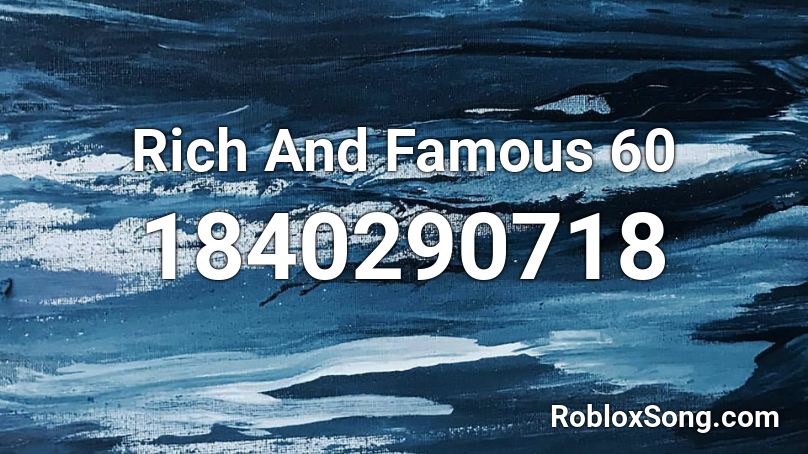 Rich And Famous 60 Roblox ID