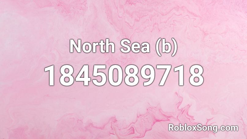 North Sea (b) Roblox ID