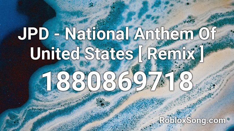 JPD - National Anthem Of United States [ Remix ] Roblox ID