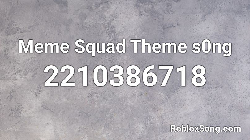 Meme Squad Theme s0ng Roblox ID