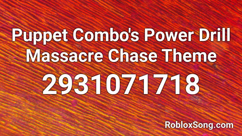 Puppet Combo's Power Drill Massacre Chase Theme Roblox ID