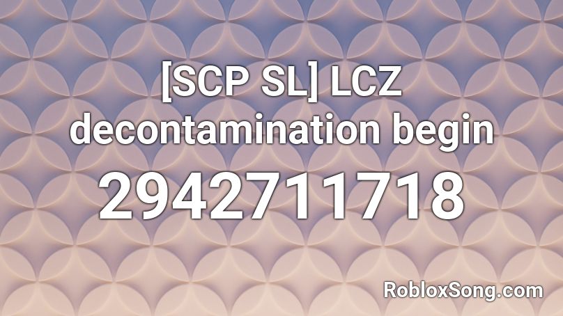 [SCP SL] LCZ decontamination begin Roblox ID