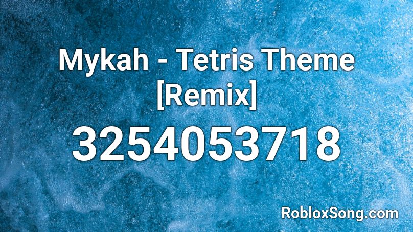 Mykah - Tetris Theme [Remix] Roblox ID - Roblox music codes