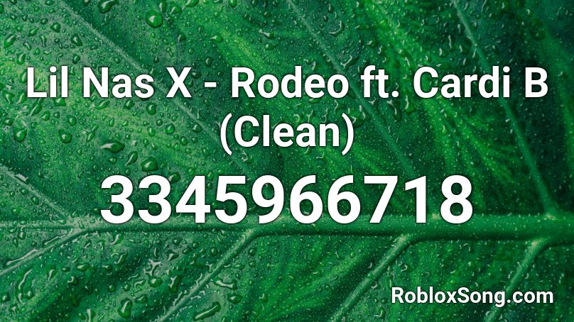 Lil Nas X Rodeo Ft Cardi B Clean Roblox Id Roblox Music Codes - roblox sound id cardi b