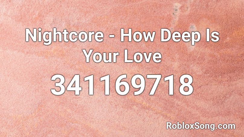 how deep is your love song roblox