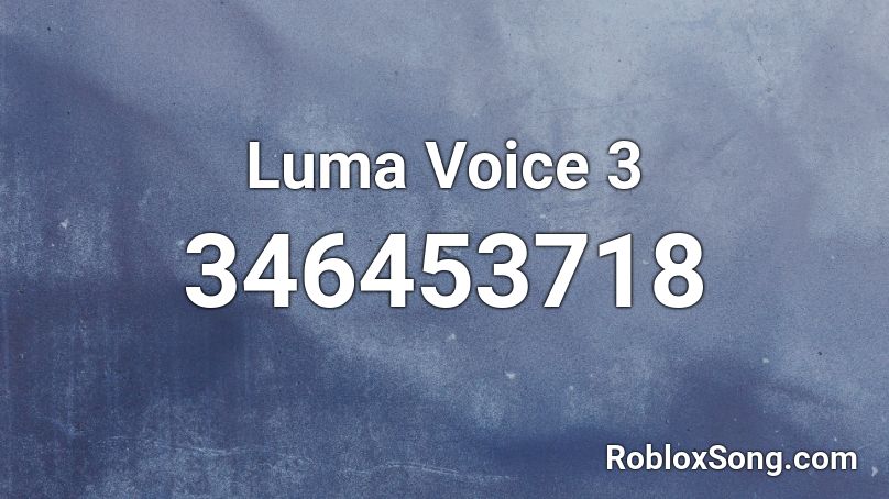 Luma Voice 3 Roblox ID